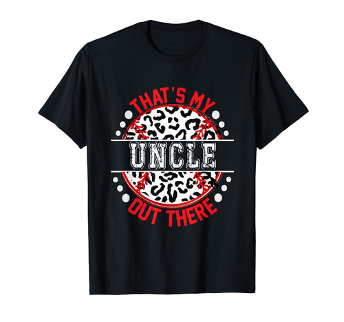 Thats My Uncle Out There Baseball T-Shirt - Streetwear Style for Adults - T-Shirt, Sweatshirt, Hoodie