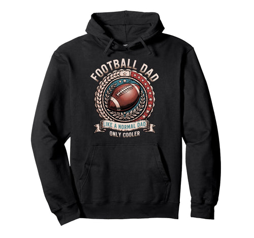 Like Normal Dad Football Dad Hoodie - Unique Graphic for Adults - T-Shirt, Sweatshirt, Hoodie