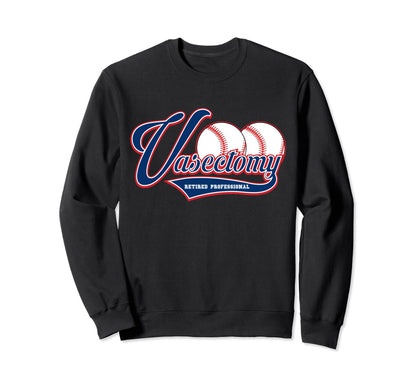 Vasectomy Baseball Gag Gifts Funny Sweatshirt - Unique Graphic Men Women - T-Shirt, Sweatshirt, Hoodie