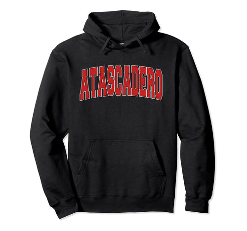 Atascadero Ca California Varsity Hoodie - Casual Everyday Wear Men Women - T-Shirt, Sweatshirt, Hoodie