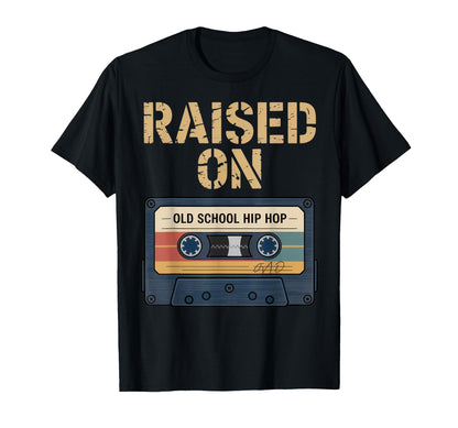 Raised Old School Hip Hop Music Lovers T-Shirt - Custom Art Print Unisex - T-Shirt, Sweatshirt, Hoodie