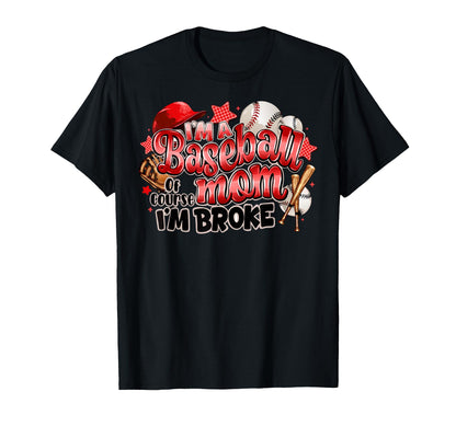 Im Baseball Mom Course Im Broke Game T-Shirt - Streetwear Style for Adults - T-Shirt, Sweatshirt, Hoodie