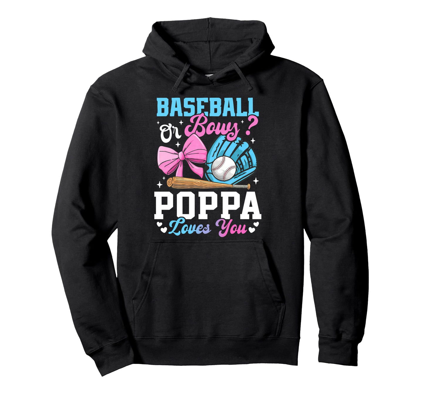 Baseball Or Bows Poppa Loves You Funny Hoodie - Trendy Graphic Unisex - T-Shirt, Sweatshirt, Hoodie