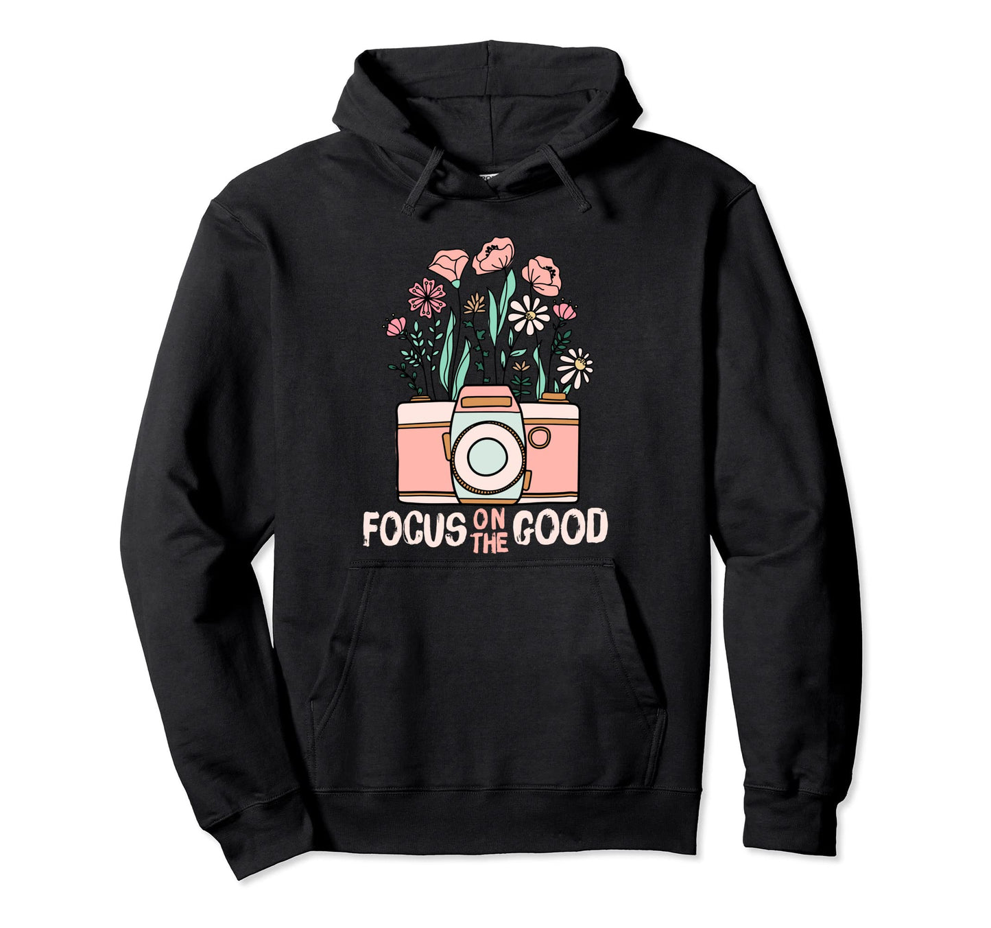 Focus Good Wildflower Camera Happy Thoughts Hoodie - Unique Graphic Unisex - T-Shirt, Sweatshirt, Hoodie