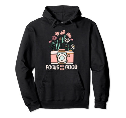 Focus Good Wildflower Camera Happy Thoughts Hoodie - Unique Graphic Unisex - T-Shirt, Sweatshirt, Hoodie