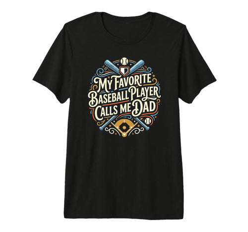 Funny Baseball Dad My Favorite T-Shirt - Fun Novelty Design for Adults - T-Shirt, Sweatshirt, Hoodie