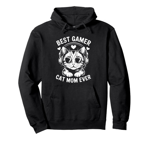 Best Gamer Cat Mom Ever Funny Hoodie - Casual Everyday Wear for Adults - T-Shirt, Sweatshirt, Hoodie