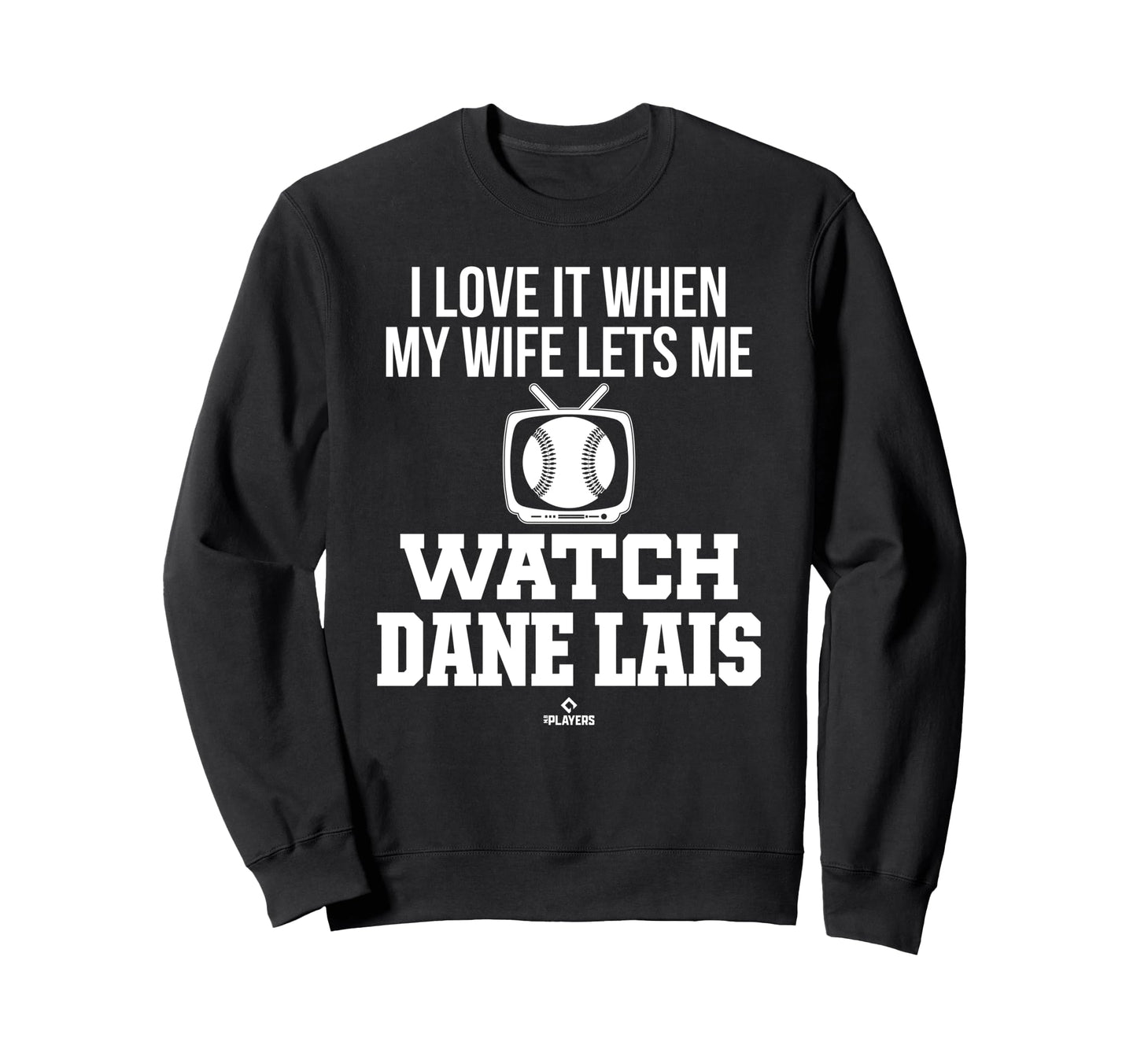 My Wife Lets Me Watch Dane Lais Sweatshirt - Unique Graphic for Adults - T-Shirt, Sweatshirt, Hoodie