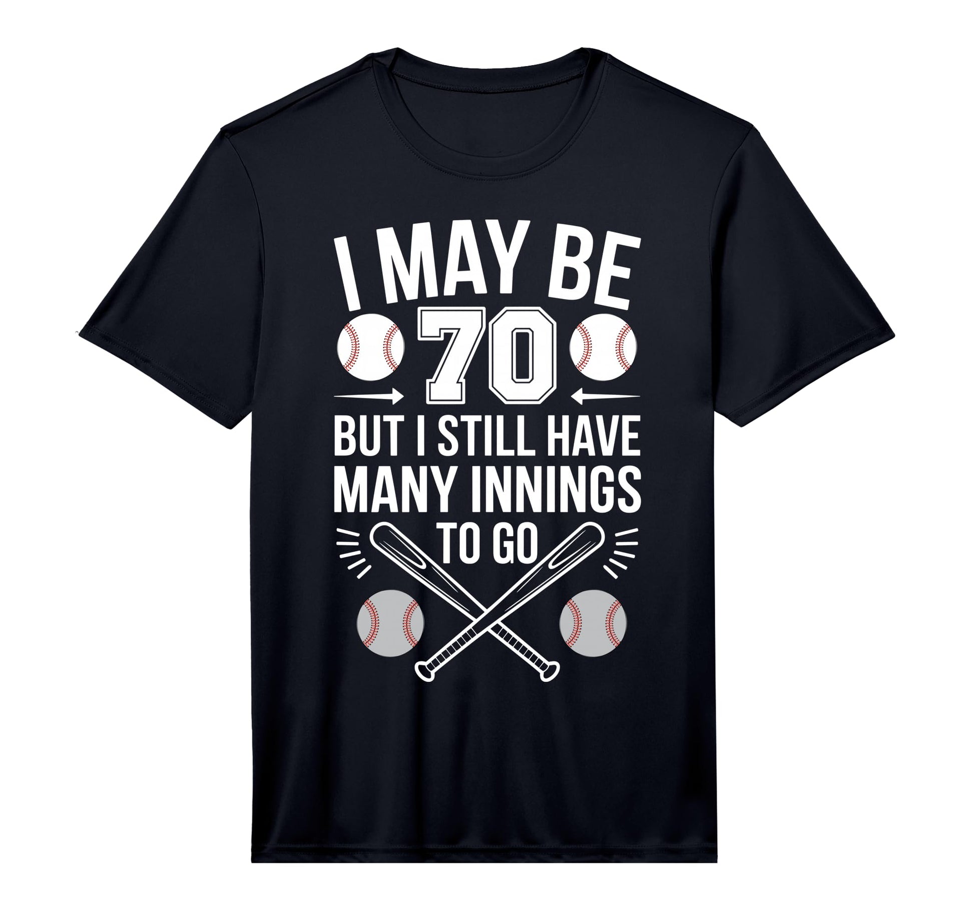 Mens I May Be 70 Baseball Player 70Th T-Shirt - Fun Novelty Design Unisex - T-Shirt, Sweatshirt, Hoodie