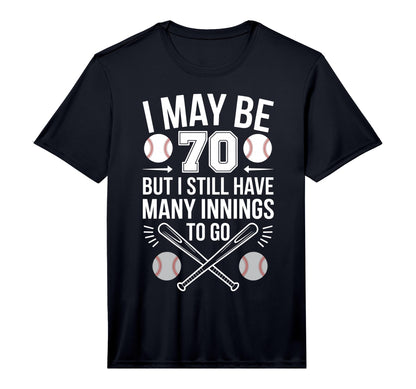 Mens I May Be 70 Baseball Player 70Th T-Shirt - Fun Novelty Design Unisex - T-Shirt, Sweatshirt, Hoodie