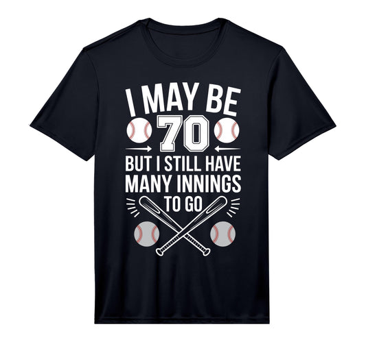 Mens I May Be 70 Baseball Player 70Th T-Shirt - Fun Novelty Design Unisex - T-Shirt, Sweatshirt, Hoodie