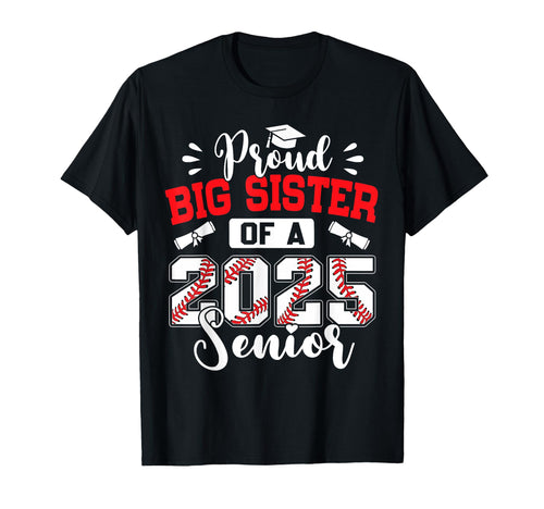 Proud Big Sister 2025 Senior Baseball T-Shirt - Novelty Apparel for Adults - T-Shirt, Sweatshirt, Hoodie
