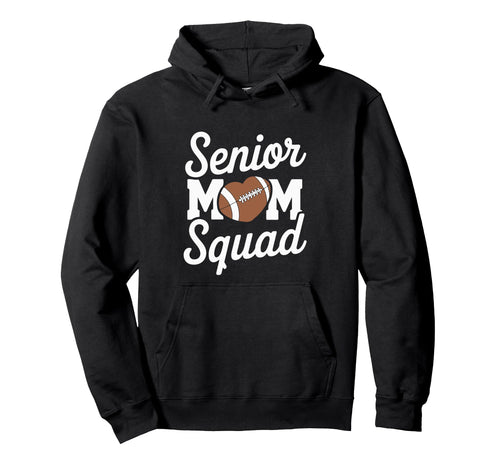 Senior Mom Squad Football Game Day Outfit Hoodie - Graphic Print for Adults - T-Shirt, Sweatshirt, Hoodie