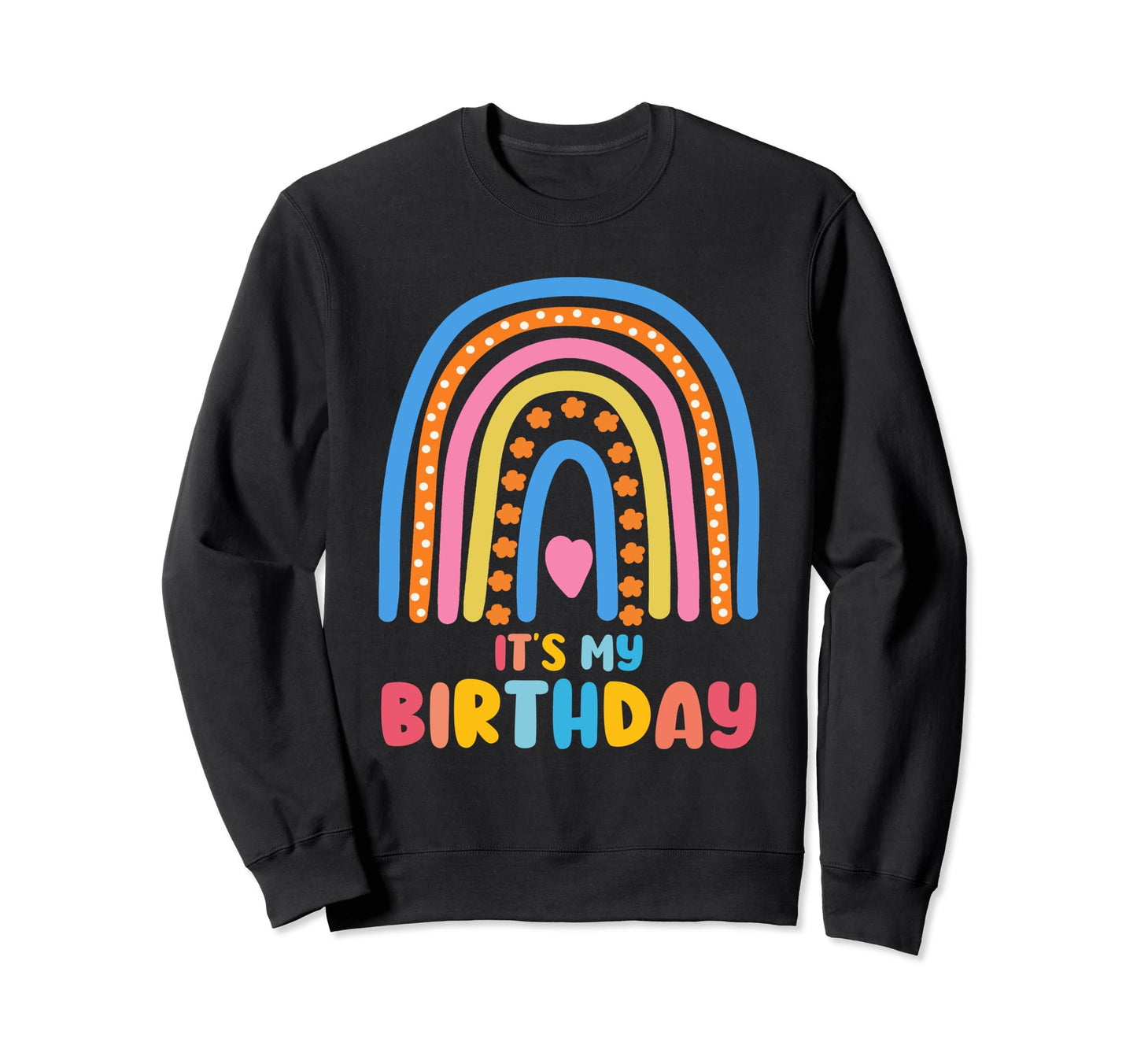 Its My Birthday Rainbow Gifts Sweatshirt - Custom Art Print for Adults - T-Shirt, Sweatshirt, Hoodie