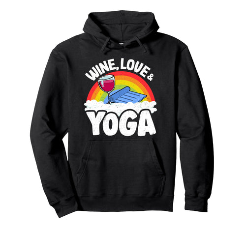 Wine Love Yoga Mat Rainbow Yoga Hoodie - Streetwear Style Unisex - T-Shirt, Sweatshirt, Hoodie