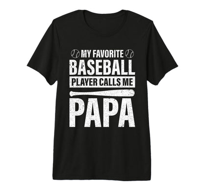 My Favorite Baseball Player Calls Me Papa T-Shirt - Graphic Print Unisex - T-Shirt, Sweatshirt, Hoodie