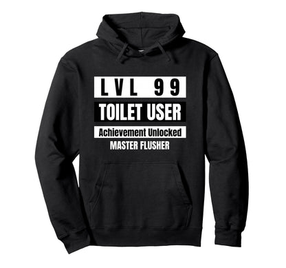 Lvl 99 Toilet User Bathroom Funny Hoodie - Novelty Apparel for Adults - T-Shirt, Sweatshirt, Hoodie