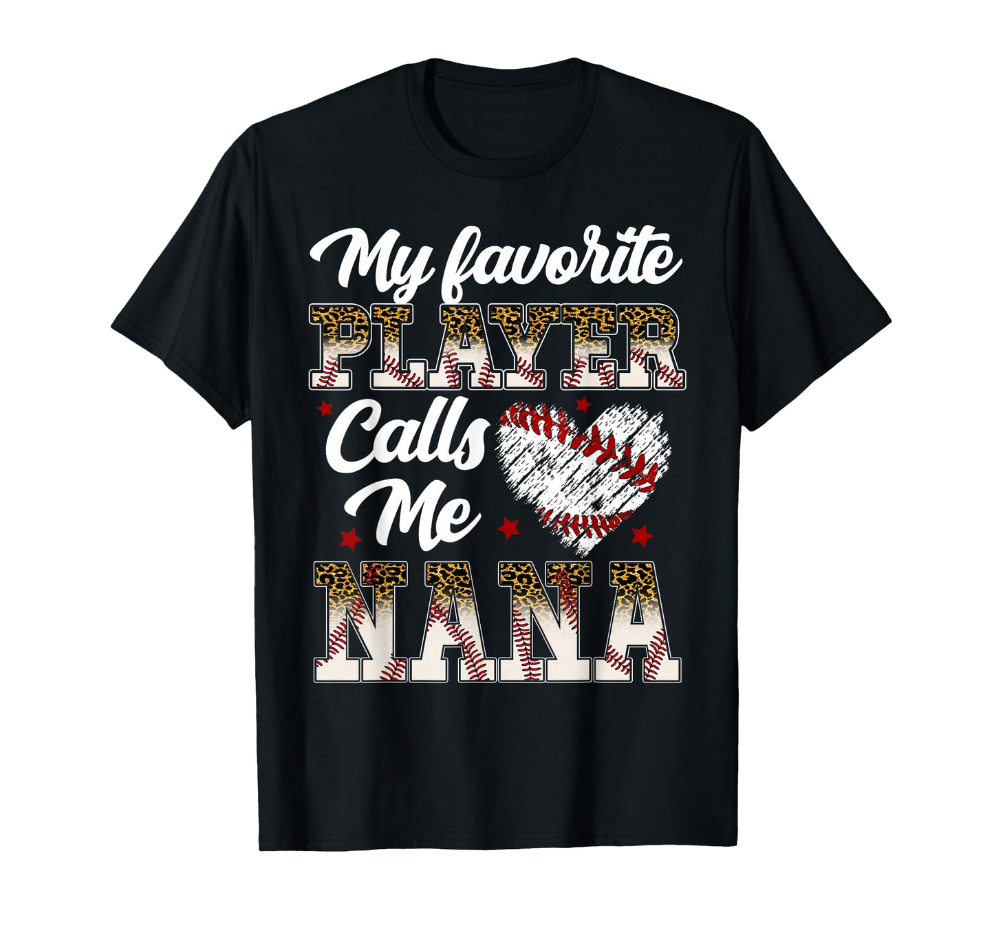 My Favorite Player Calls Me Nana Baseball T-Shirt - Novelty Apparel Unisex - T-Shirt, Sweatshirt, Hoodie
