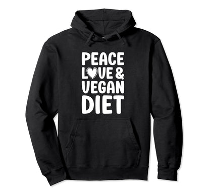 Vegan Peace Love And Vegan Diet Hoodie - Casual Everyday Wear Unisex - T-Shirt, Sweatshirt, Hoodie