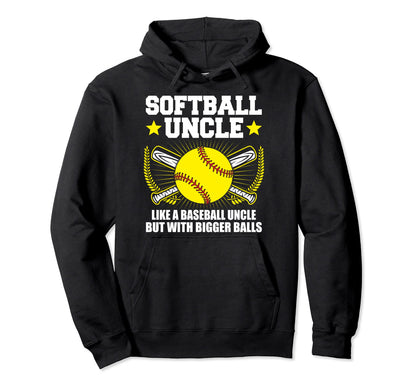Softball Uncle Bigger Balls Funny Hoodie - Streetwear Style for Adults - T-Shirt, Sweatshirt, Hoodie
