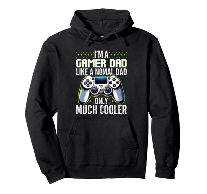 Gamer Dad Like Normal Dad Fathers Hoodie - Fun Novelty Design for Adults - T-Shirt, Sweatshirt, Hoodie