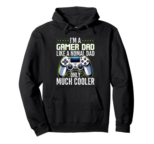 Gamer Dad Like Normal Dad Fathers Hoodie - Fun Novelty Design for Adults - T-Shirt, Sweatshirt, Hoodie
