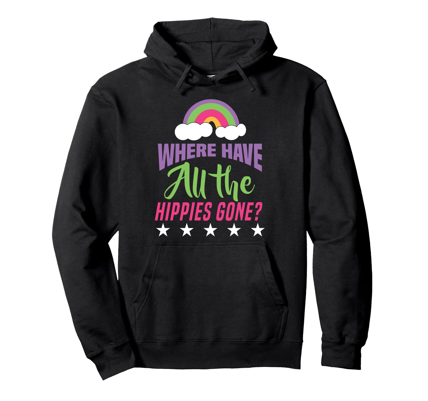 Where Have All Hippies Gone Rainbow Hoodie - Casual Everyday Wear Men Women - T-Shirt, Sweatshirt, Hoodie