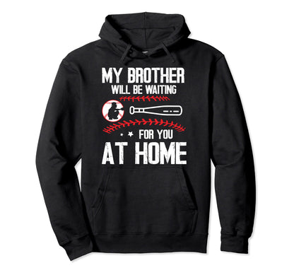 Baseball Player My Brother Will Hoodie - Casual Everyday Wear for Adults - T-Shirt, Sweatshirt, Hoodie