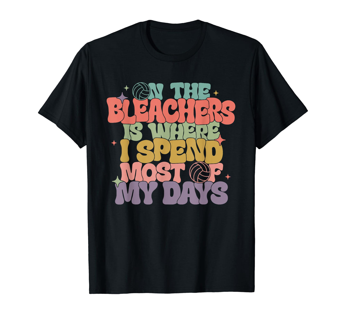 Bleaschers Is Where I Spend Most Days T-Shirt - Fun Novelty Design Unisex - T-Shirt, Sweatshirt, Hoodie