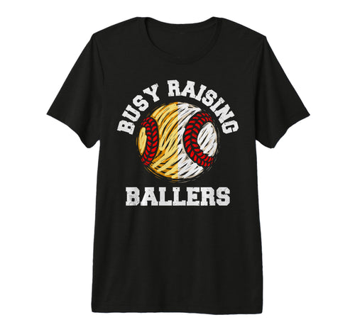Busy Raising Ballers Funny Baseball T-Shirt - Custom Art Print Unisex - T-Shirt, Sweatshirt, Hoodie
