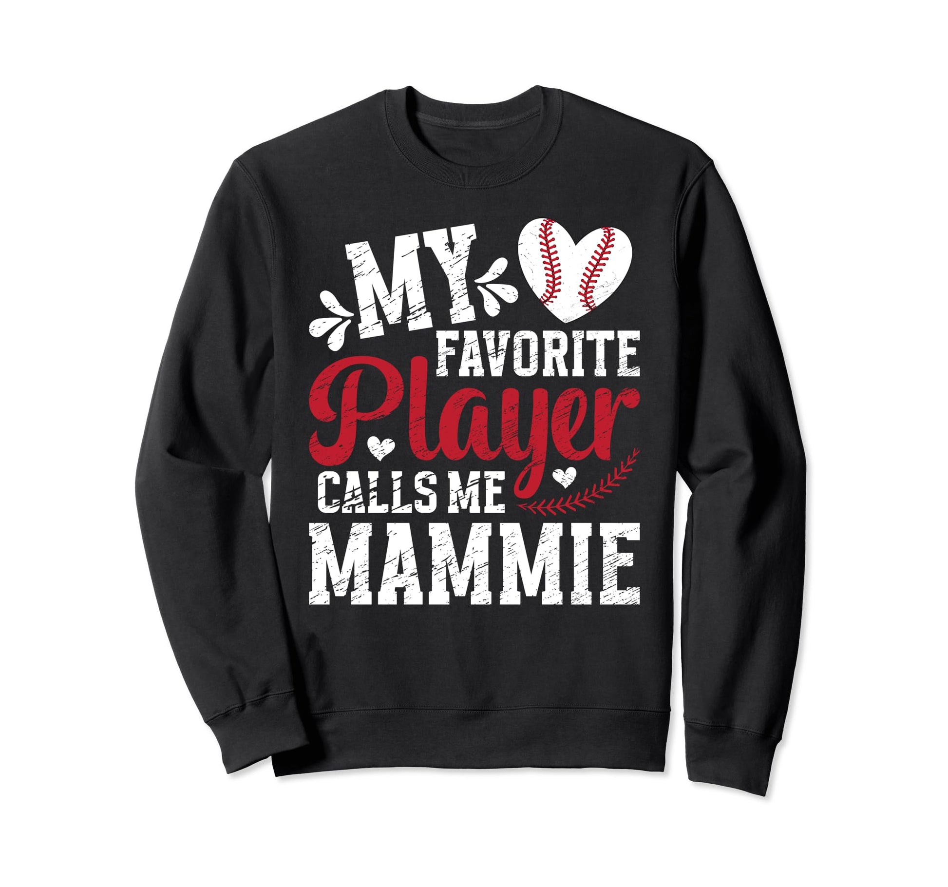 My Favorite Baseball Player Mammie Sweatshirt - Streetwear Style Unisex - T-Shirt, Sweatshirt, Hoodie