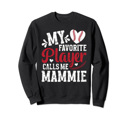 My Favorite Baseball Player Mammie Sweatshirt - Streetwear Style Unisex - T-Shirt, Sweatshirt, Hoodie