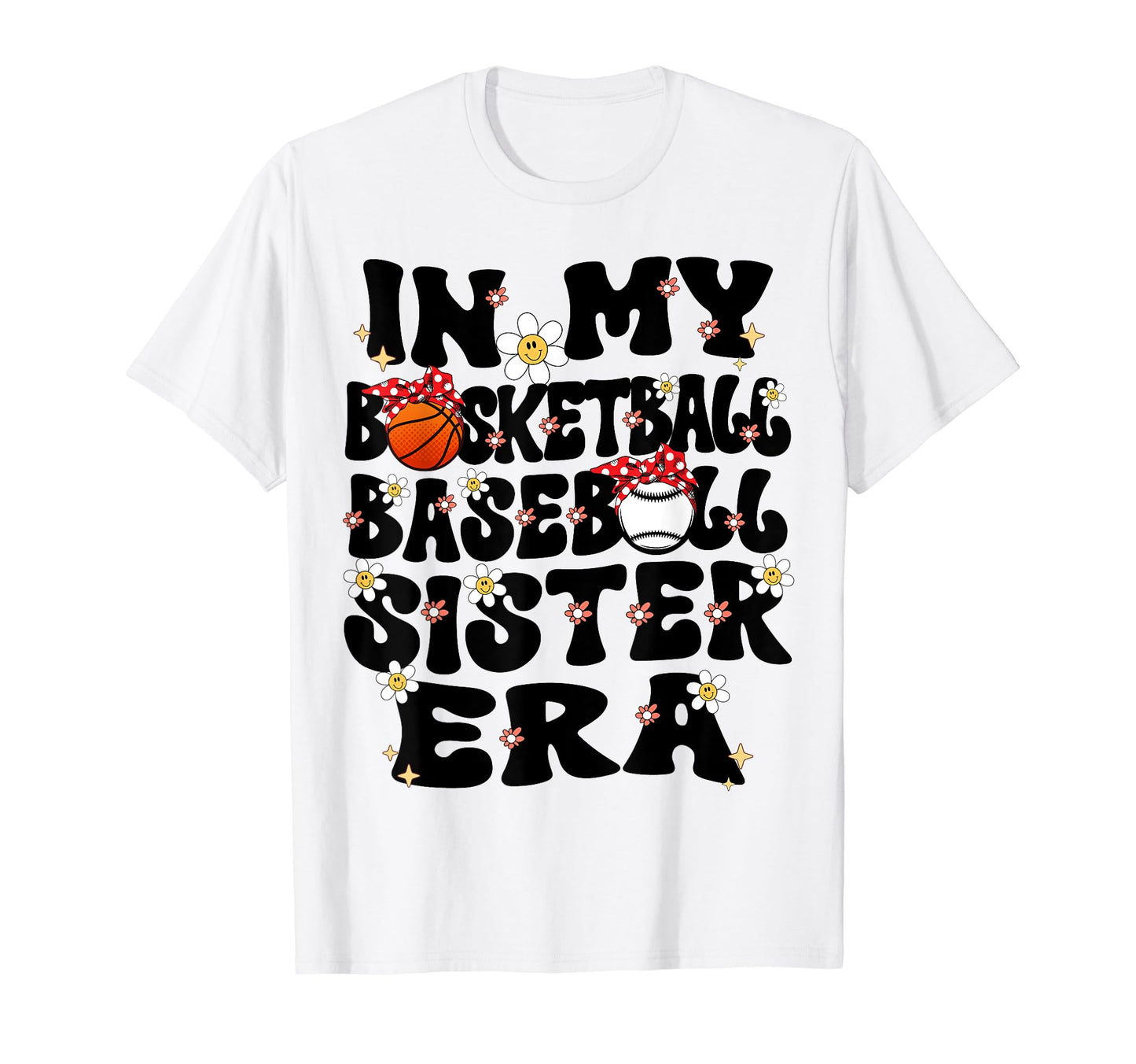 My Basketball Baseball Sister T-Shirt - Casual Everyday Wear for Adults - T-Shirt, Sweatshirt, Hoodie