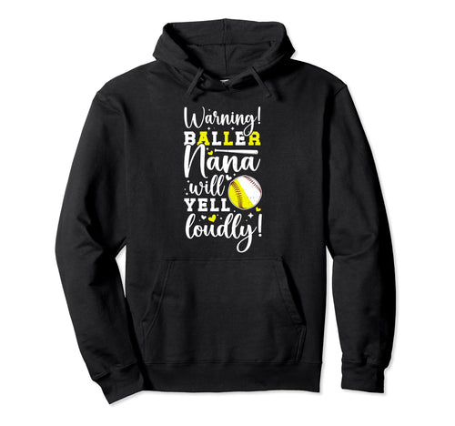 Baller Nana Will Yell Loudly Softball Hoodie - Novelty Apparel Men Women - T-Shirt, Sweatshirt, Hoodie