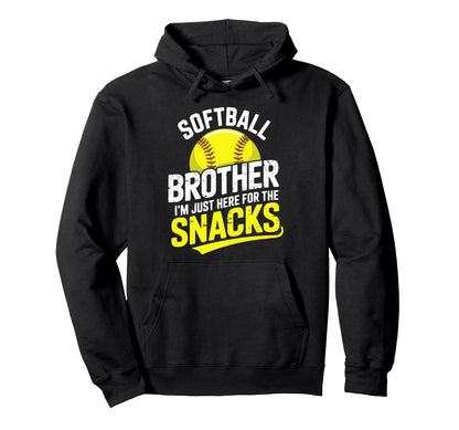 Funny Softball Brother Im Just Here Snacks Hoodie - Trendy Graphic Unisex - T-Shirt, Sweatshirt, Hoodie