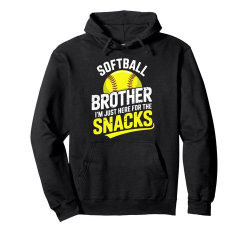 Funny Softball Brother Im Just Here Snacks Hoodie - Trendy Graphic Unisex - T-Shirt, Sweatshirt, Hoodie