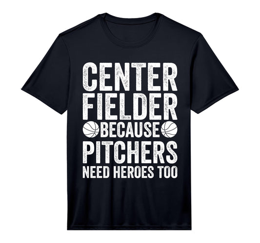 Mens Center Fielder Because Pitchers T-Shirt - Minimalist Print for Adults - T-Shirt, Sweatshirt, Hoodie