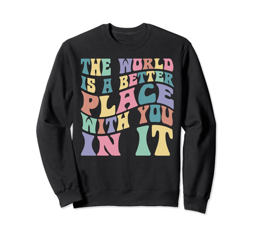 World Is Better Place You It Peace Sweatshirt - Novelty Apparel for Adults - T-Shirt, Sweatshirt, Hoodie