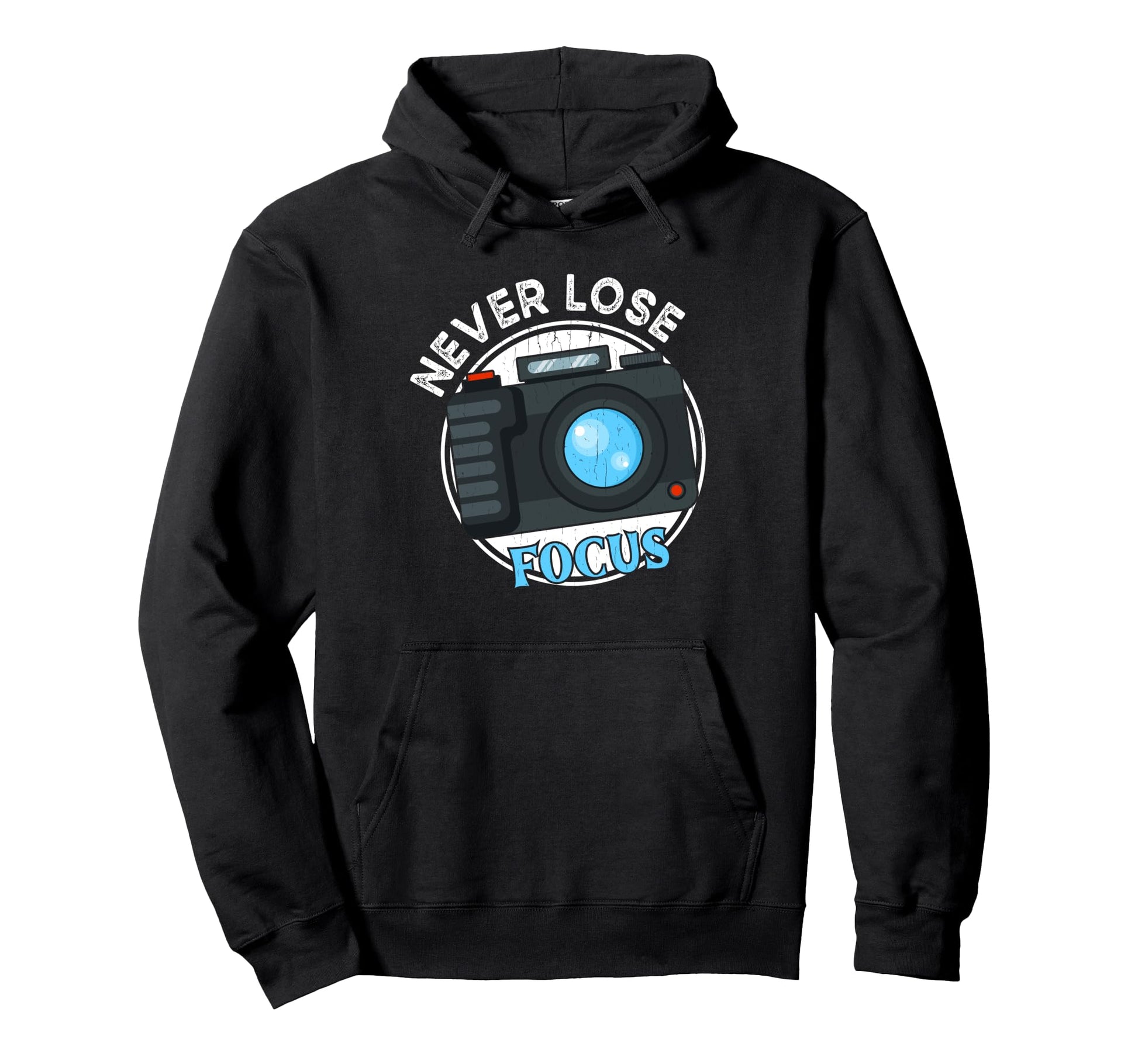 Photography Never Lose Focus Funny Hoodie - Minimalist Print for Adults - T-Shirt, Sweatshirt, Hoodie