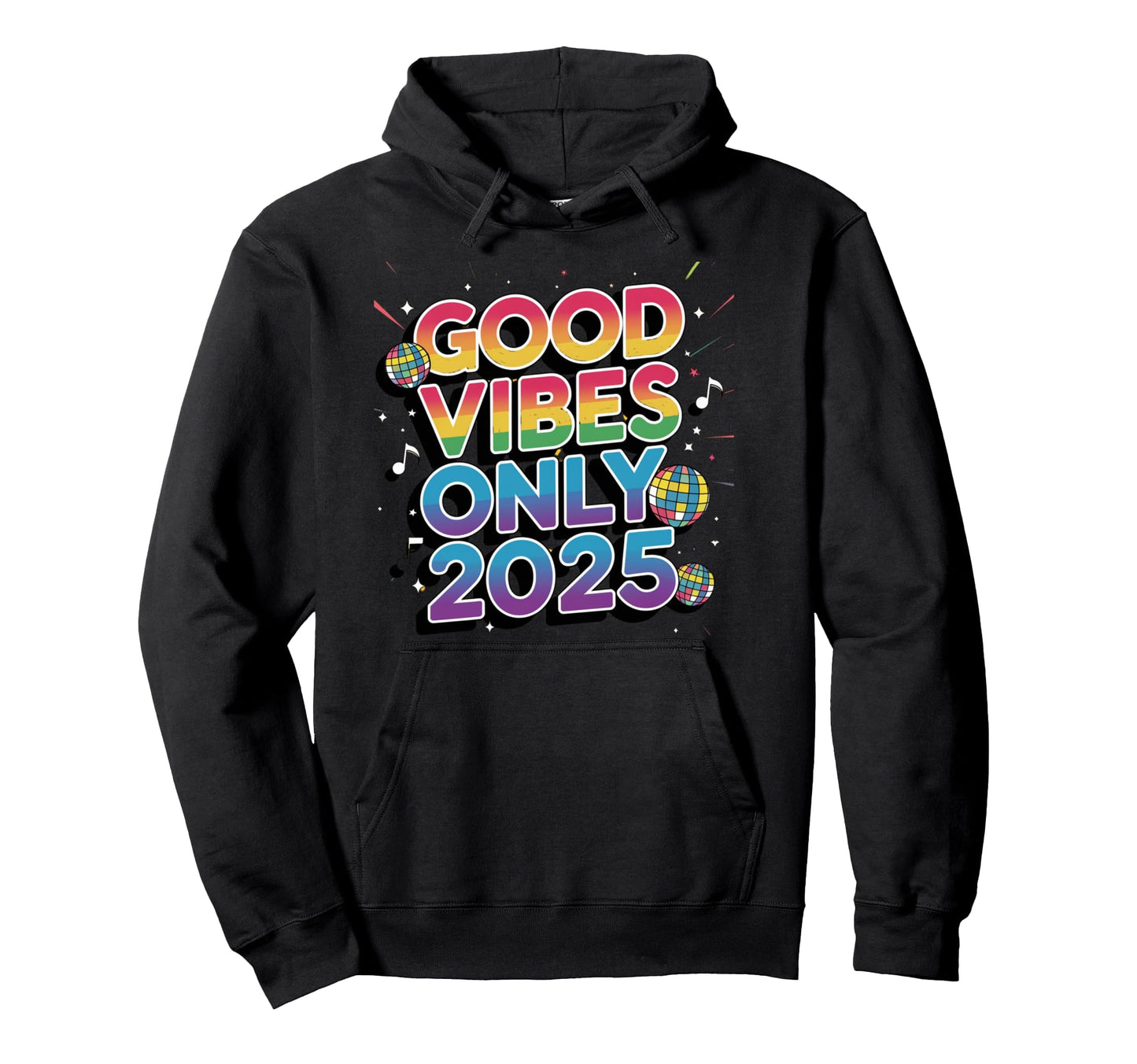 Good Vibes Only 2025 Rainbow Disco Hoodie - Minimalist Print for Adults - T-Shirt, Sweatshirt, Hoodie