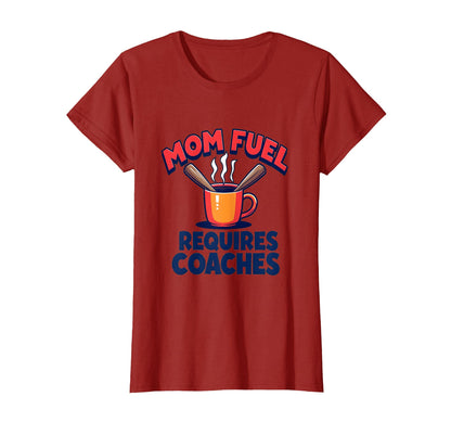 Mom Fuel Requires Coaches Baseball T-Shirt - Graphic Print Men Women - T-Shirt, Sweatshirt, Hoodie