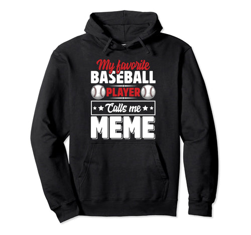 My Favorite Baseball Player Calls Me Meme Hoodie - Novelty Apparel Unisex - T-Shirt, Sweatshirt, Hoodie