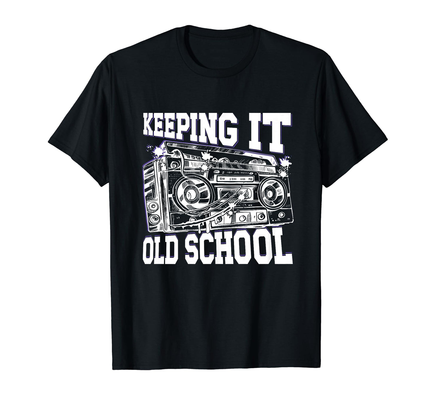 Keeping It Old School 80S 90S Hip T-Shirt - Casual Everyday Wear Unisex - T-Shirt, Sweatshirt, Hoodie