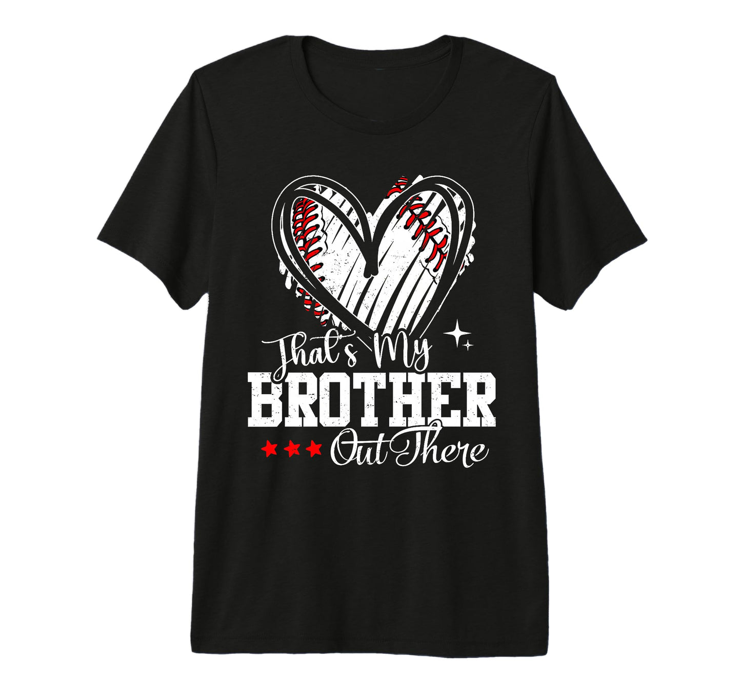 Thats My Brother Out There Baseball Heart T-Shirt - Unique Graphic Unisex - T-Shirt, Sweatshirt, Hoodie