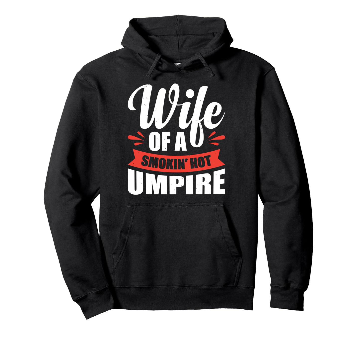Wife Smokin Hot Umpire Hoodie - Streetwear Style Unisex - T-Shirt, Sweatshirt, Hoodie