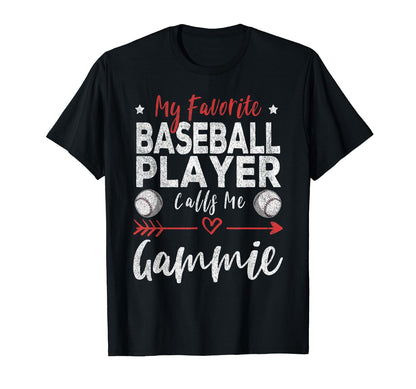 My Favorite Baseball Player Calls Me Gammie T-Shirt - Graphic Print Unisex - T-Shirt, Sweatshirt, Hoodie