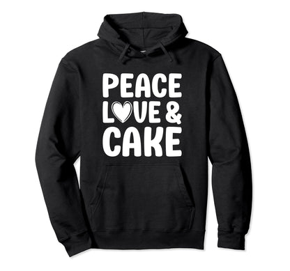 Cake I Love Cake Peace Love And Cake Hoodie - Aesthetic Graphic Men Women - T-Shirt, Sweatshirt, Hoodie