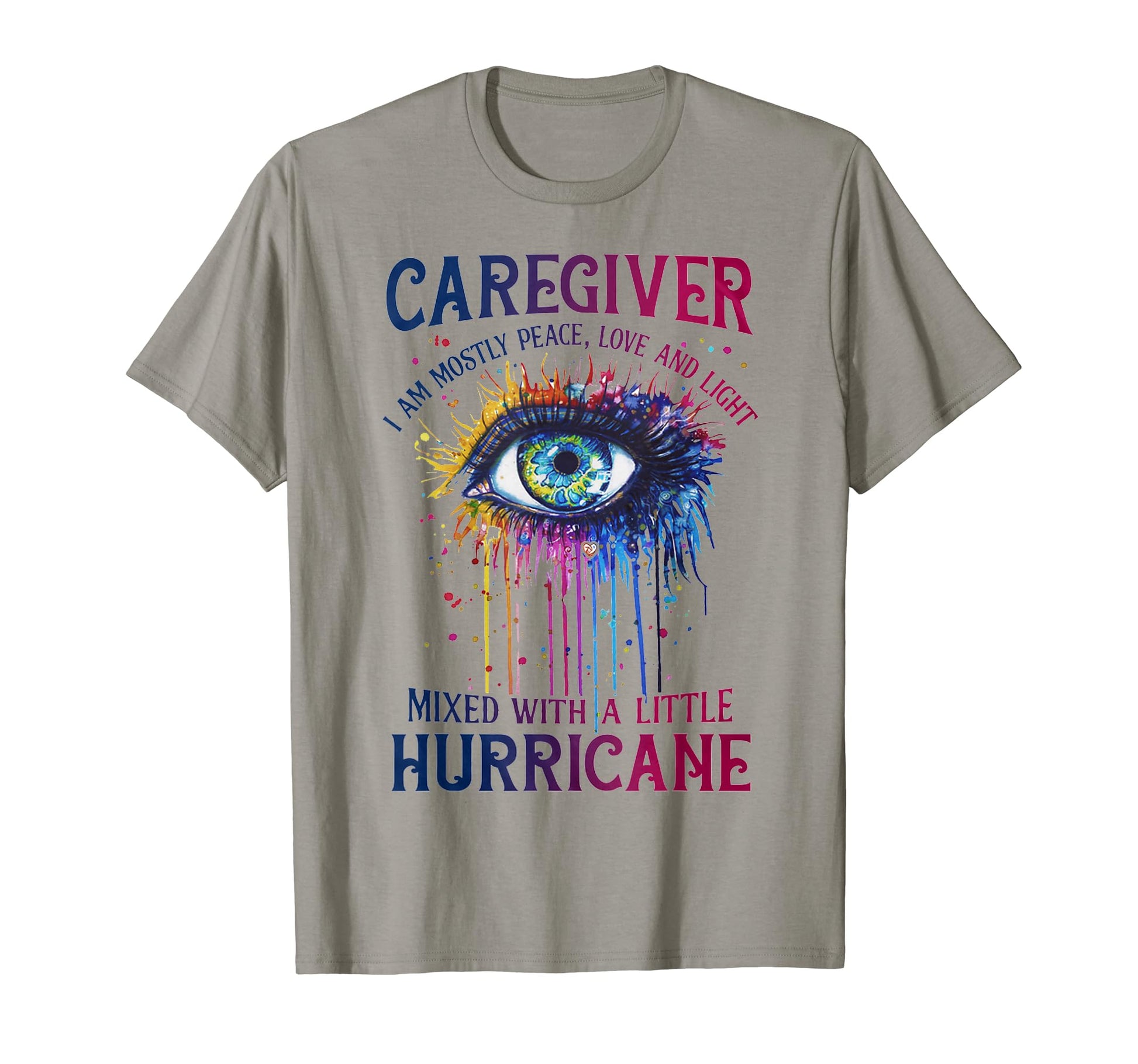 Caregiver I Am Mostly Peace Love And T-Shirt - Streetwear Style for Adults - T-Shirt, Sweatshirt, Hoodie