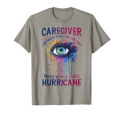 Caregiver I Am Mostly Peace Love And T-Shirt - Streetwear Style for Adults - T-Shirt, Sweatshirt, Hoodie