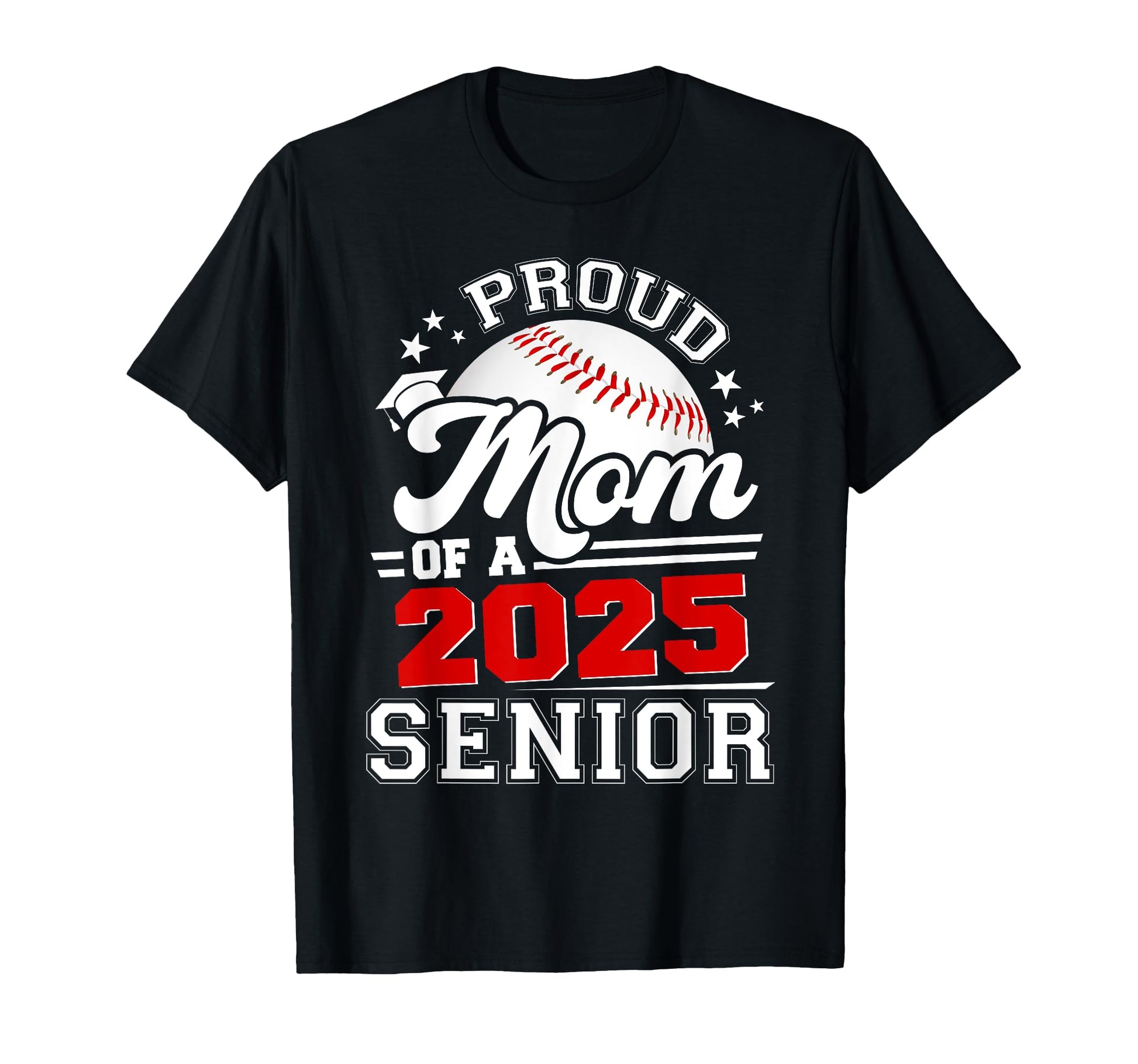 Proud Mom 2025 Senior Graduate Grad T-Shirt - Streetwear Style for Adults - T-Shirt, Sweatshirt, Hoodie